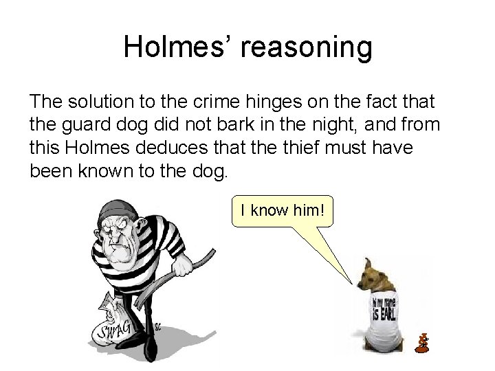 Holmes’ reasoning The solution to the crime hinges on the fact that the guard
