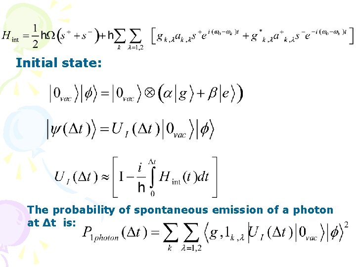 Initial state: The probability of spontaneous emission of a photon at Δt is: 