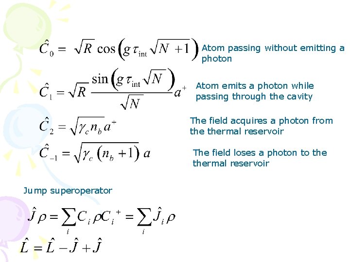 Atom passing without emitting a photon Atom emits a photon while passing through the