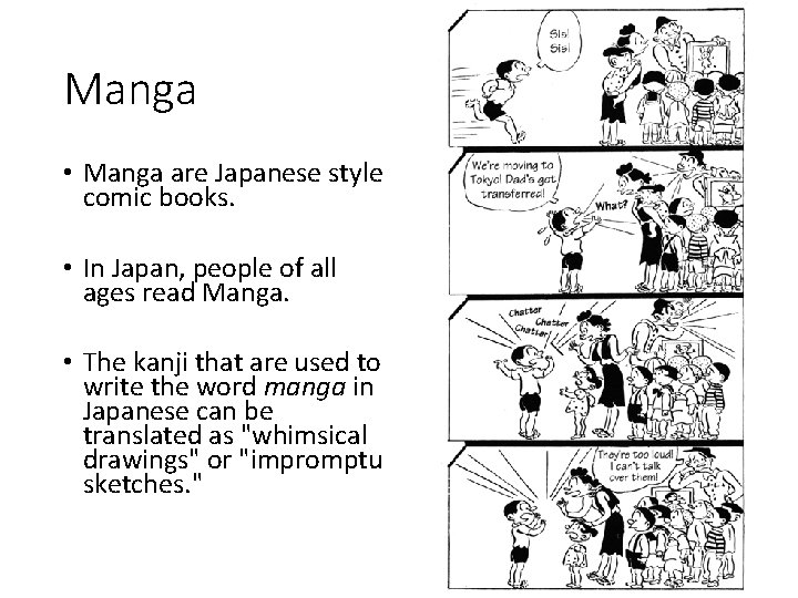 Manga • Manga are Japanese style comic books. • In Japan, people of all