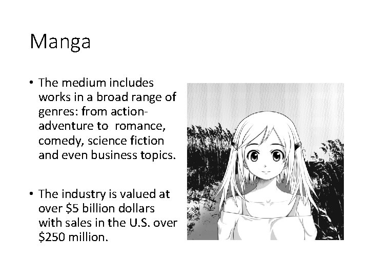 Manga • The medium includes works in a broad range of genres: from actionadventure