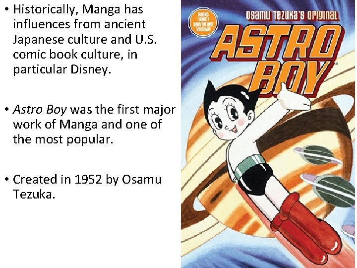  • Historically, Manga has influences from ancient Japanese culture and U. S. comic