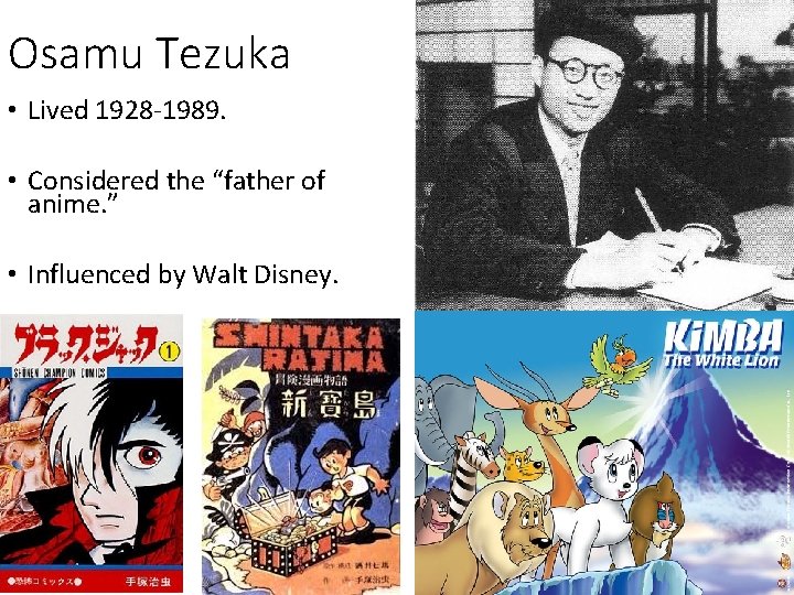 Osamu Tezuka • Lived 1928 -1989. • Considered the “father of anime. ” •