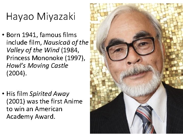 Hayao Miyazaki • Born 1941, famous films include film, Nausicaä of the Valley of