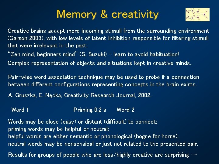 Memory & creativity Creative brains accept more incoming stimuli from the surrounding environment (Carson