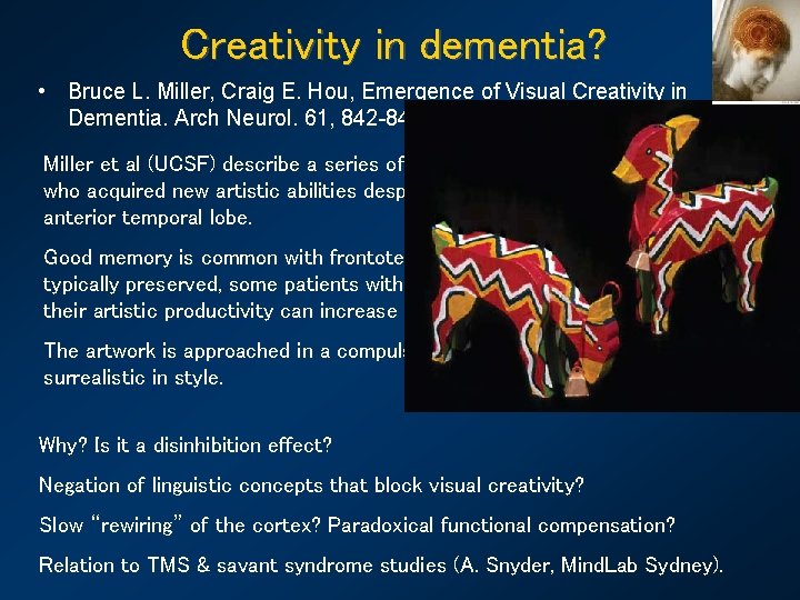 Creativity in dementia? • Bruce L. Miller, Craig E. Hou, Emergence of Visual Creativity