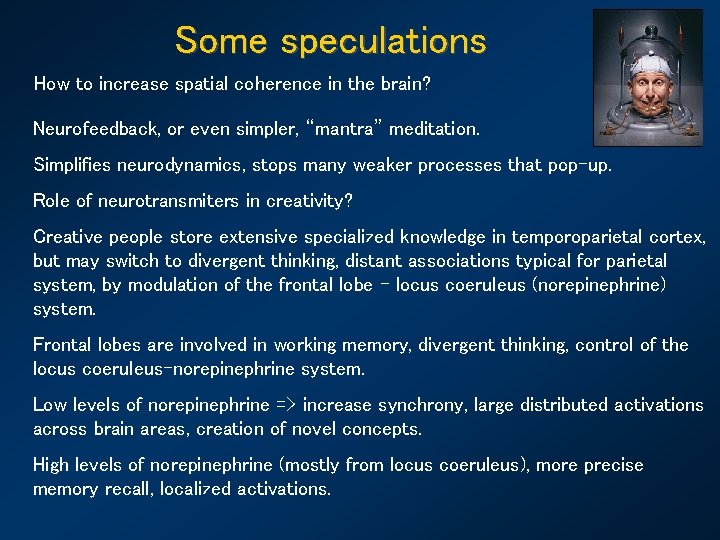 Some speculations How to increase spatial coherence in the brain? Neurofeedback, or even simpler,