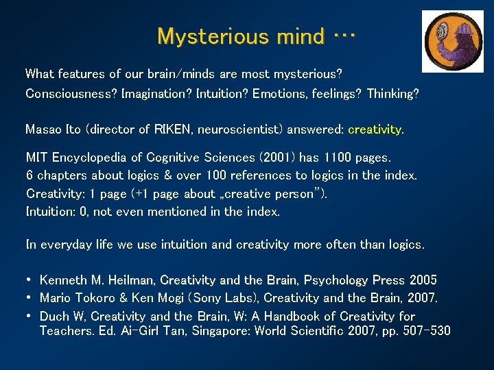 Mysterious mind … What features of our brain/minds are most mysterious? Consciousness? Imagination? Intuition?