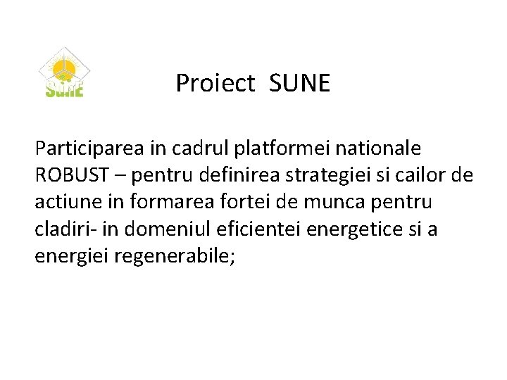 Proiect SUNE Participarea in cadrul platformei nationale ROBUST – pentru definirea strategiei si cailor