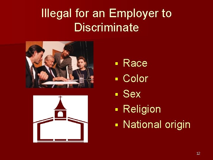 Illegal for an Employer to Discriminate § § § Race Color Sex Religion National