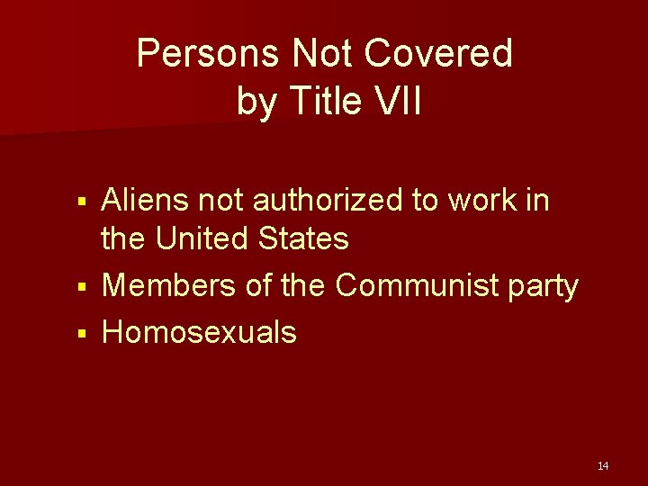 Persons Not Covered by Title VII Aliens not authorized to work in the United