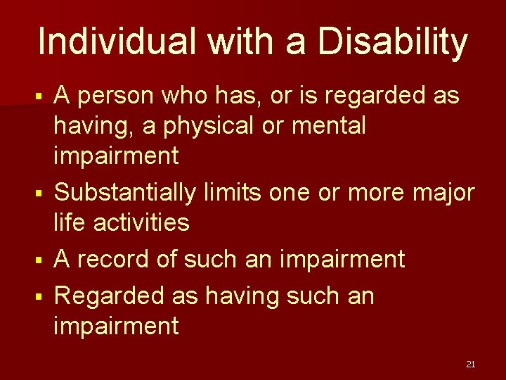 Individual with a Disability A person who has, or is regarded as having, a