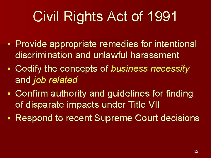 Civil Rights Act of 1991 Provide appropriate remedies for intentional discrimination and unlawful harassment