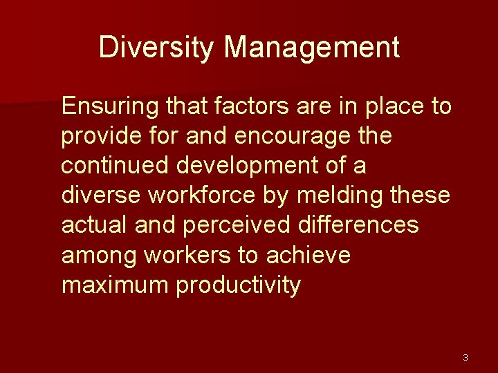 Diversity Management Ensuring that factors are in place to provide for and encourage the