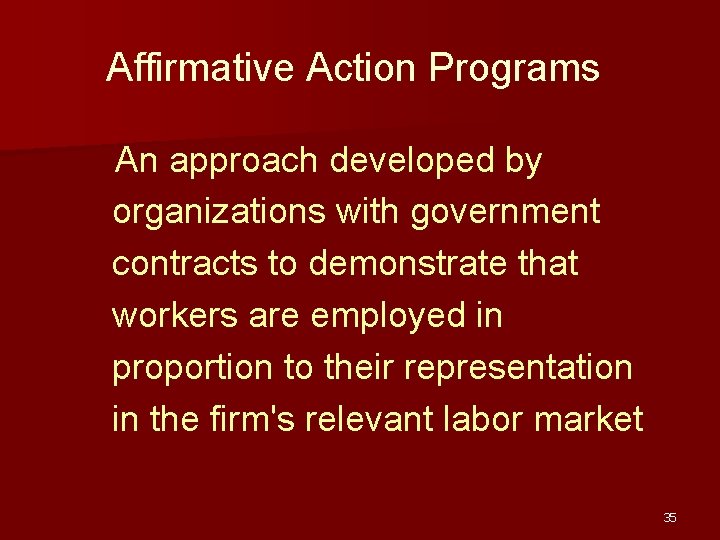 Affirmative Action Programs An approach developed by organizations with government contracts to demonstrate that