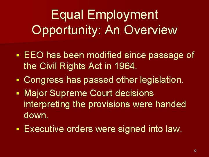 Equal Employment Opportunity: An Overview EEO has been modified since passage of the Civil