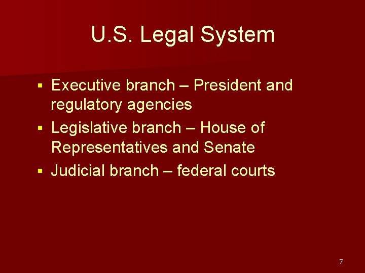 U. S. Legal System Executive branch – President and regulatory agencies § Legislative branch