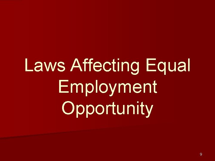 Laws Affecting Equal Employment Opportunity 9 
