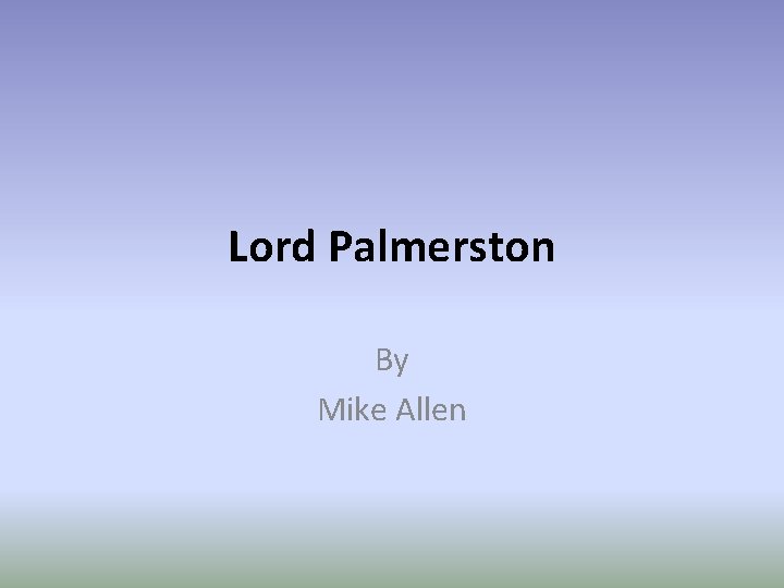 Lord Palmerston By Mike Allen 