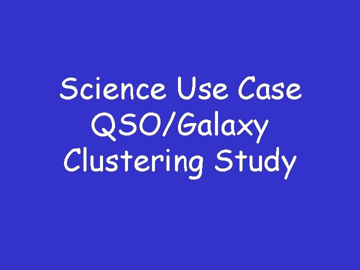 Science Use Case QSO/Galaxy Clustering Study 