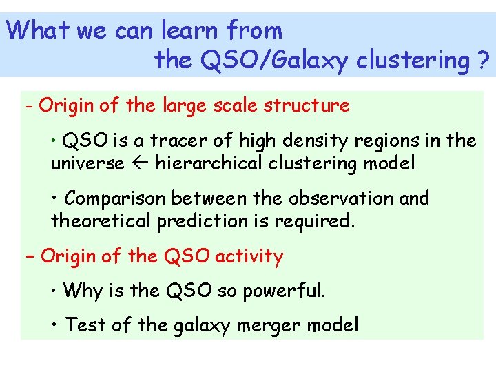What we can learn from the QSO/Galaxy clustering ? – Origin of the large