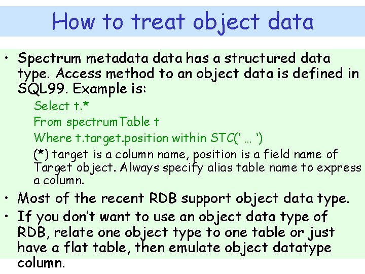 How to treat object data • Spectrum metadata has a structured data type. Access