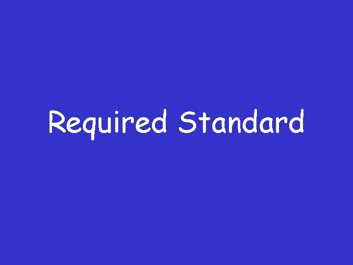 Required Standard 