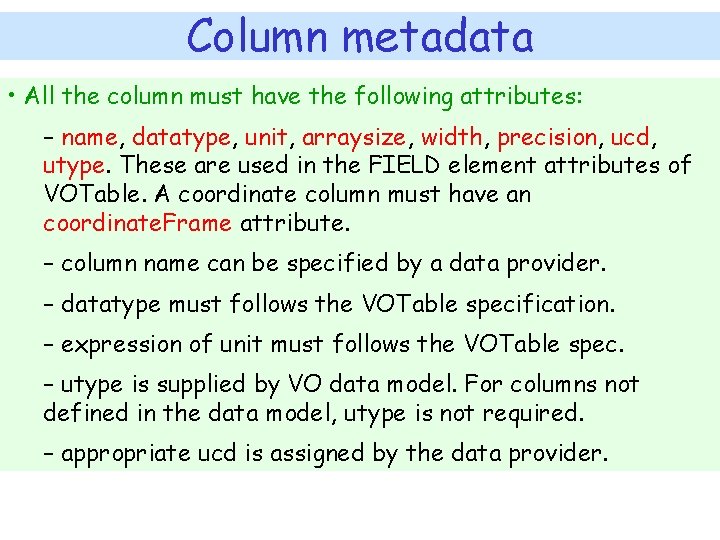 Column metadata • All the column must have the following attributes: – name, datatype,