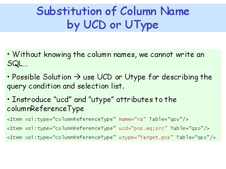 Substitution of Column Name by UCD or UType • Without knowing the column names,