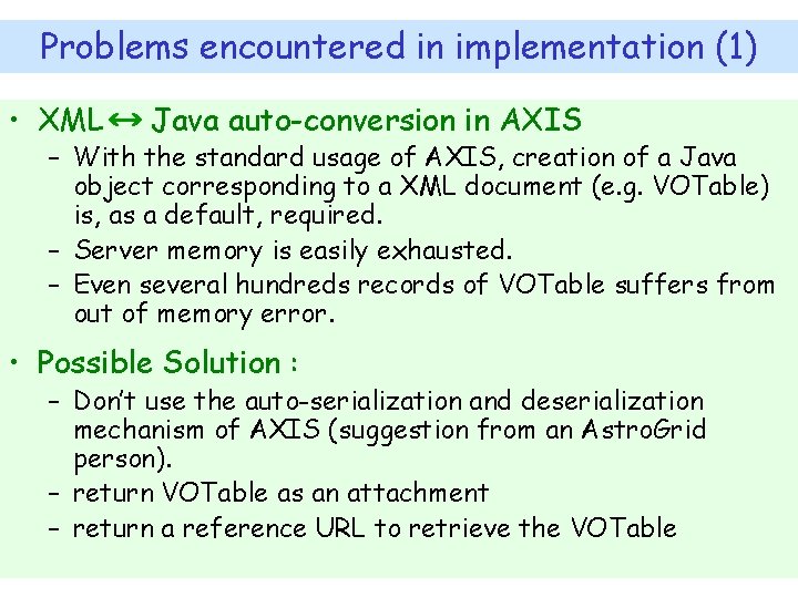 Problems encountered in implementation (1) • XML Java auto-conversion in AXIS – With the