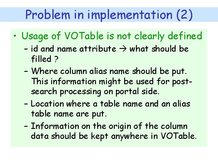 Problem in implementation (2) • Usage of VOTable is not clearly defined – id