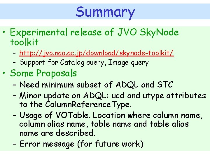 Summary • Experimental release of JVO Sky. Node toolkit – http: //jvo. nao. ac.