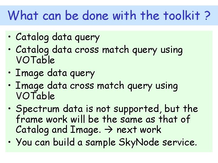 What can be done with the toolkit ? • Catalog data query • Catalog
