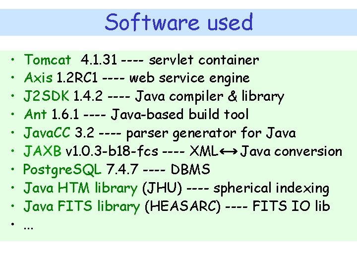 Software used • • • Tomcat 4. 1. 31 ---- servlet container Axis 1.