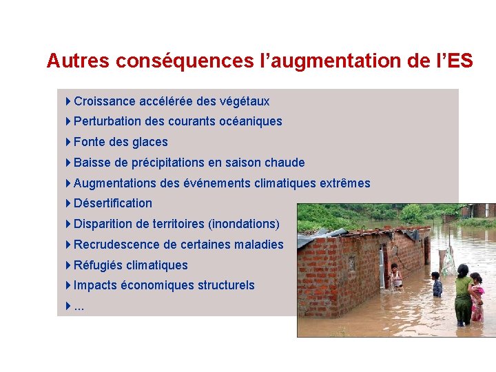 Autres conséquences l’augmentation de l’ES 4 Croissance accélérée des végétaux 4 Perturbation des courants