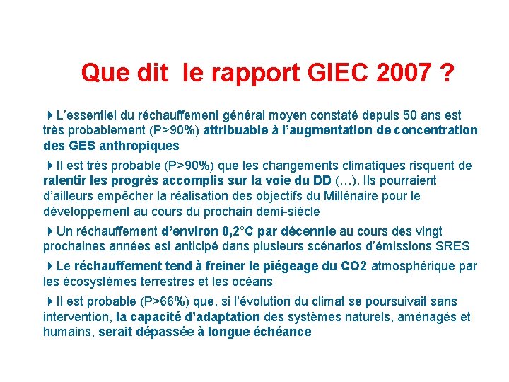 Que dit le rapport GIEC 2007 ? 4 L’essentiel du réchauffement général moyen constaté