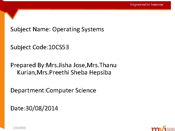 Engineered for Tomorrow Subject Name: Operating Systems Subject Code: 10 CS 53 Prepared By: