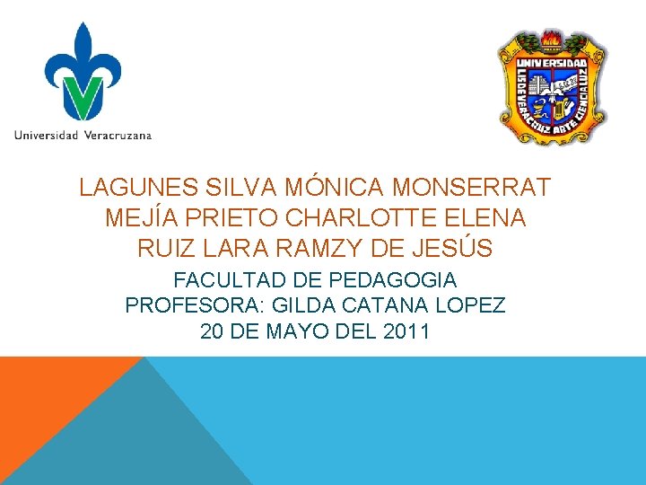 LAGUNES SILVA MÓNICA MONSERRAT MEJÍA PRIETO CHARLOTTE ELENA RUIZ LARA RAMZY DE JESÚS FACULTAD