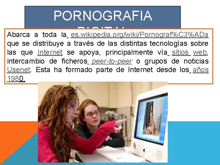 PORNOGRAFIA DIGITAL toda la es. wikipedia. org/wiki/Pornograf%C 3%ADa Abarca a que se distribuye a