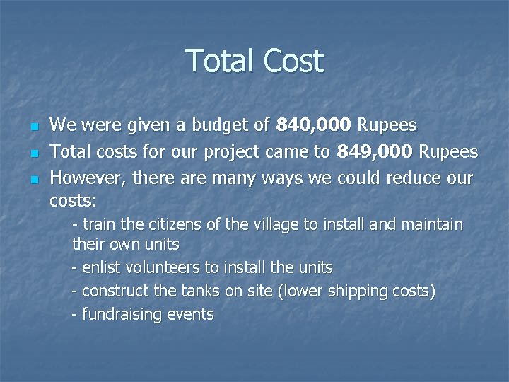 Total Cost n n n We were given a budget of 840, 000 Rupees