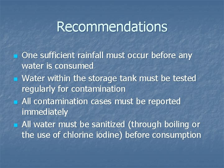 Recommendations n n One sufficient rainfall must occur before any water is consumed Water