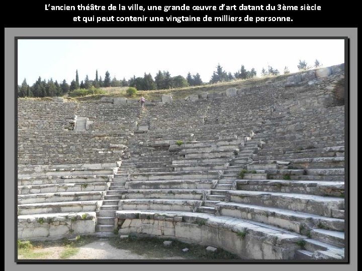 L’ancien théâtre de la ville, une grande œuvre d’art datant du 3ème siècle et