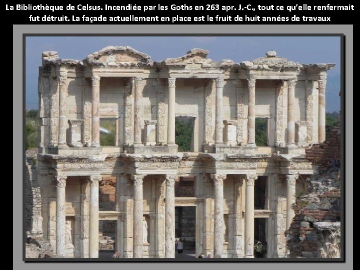 La Bibliothèque de Celsus. Incendiée par les Goths en 263 apr. J. -C. ,