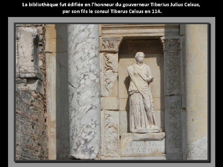 La bibliothèque fut édifiée en l'honneur du gouverneur Tiberius Julius Celsus, par son fils