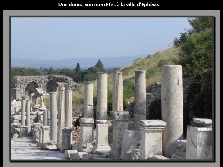 Une donna son nom Efes à la ville d’Ephèse. 