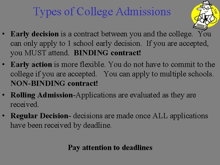 Types of College Admissions • Early decision is a contract between you and the