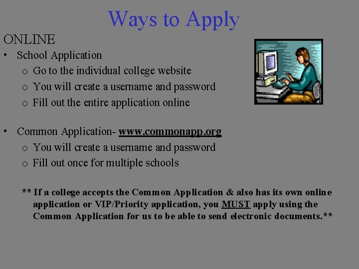 Ways to Apply ONLINE • School Application o Go to the individual college website