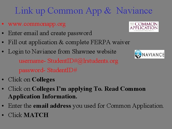 Link up Common App & Naviance • • www. commonapp. org Enter email and