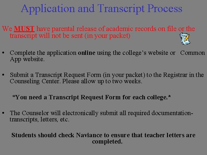 Application and Transcript Process We MUST have parental release of academic records on file