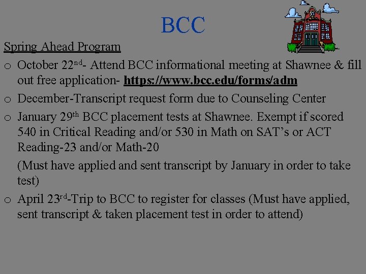 BCC Spring Ahead Program o October 22 nd- Attend BCC informational meeting at Shawnee